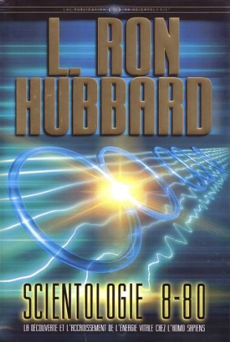 Scientologie 8-80 (Les Fondements livre 16): La découverte et l'accroissement de l'énergie vitale chez l'Homo Sapiens book