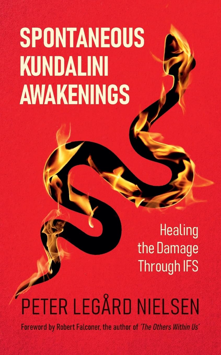 Spontaneous Kundalini Awakenings: Healing the Damage Through IFS Health, Nutrition & Fitness