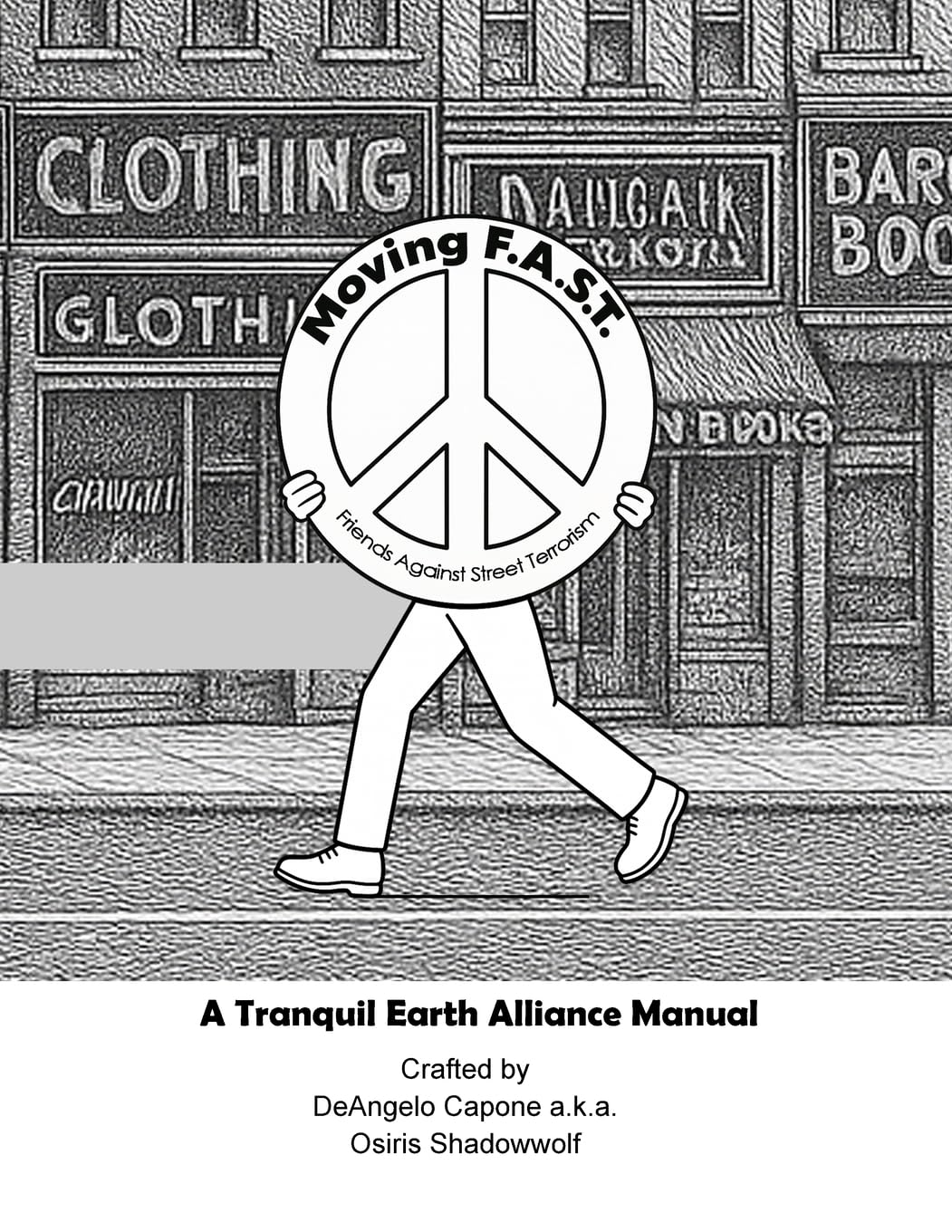 Moving F.A.S.T. - Friends Against Street Terrorism - A Tranquil Earth Alliance Manual Business, Finance & Career