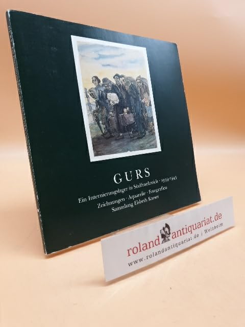 Gurs : ein Internierungslager in Südfrankreich 1939 - 1943. Zeichnungen, Aquarelle, Fotografien, Sammlung Elsbeth Kasser. Foreign Languages ​​& Dictionaries
