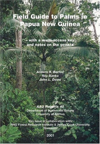 Field Guide to the Palms in Papua New Guinea: With a Multi-Access Key and Notes on the Genera (AAU Reports) Mathematics