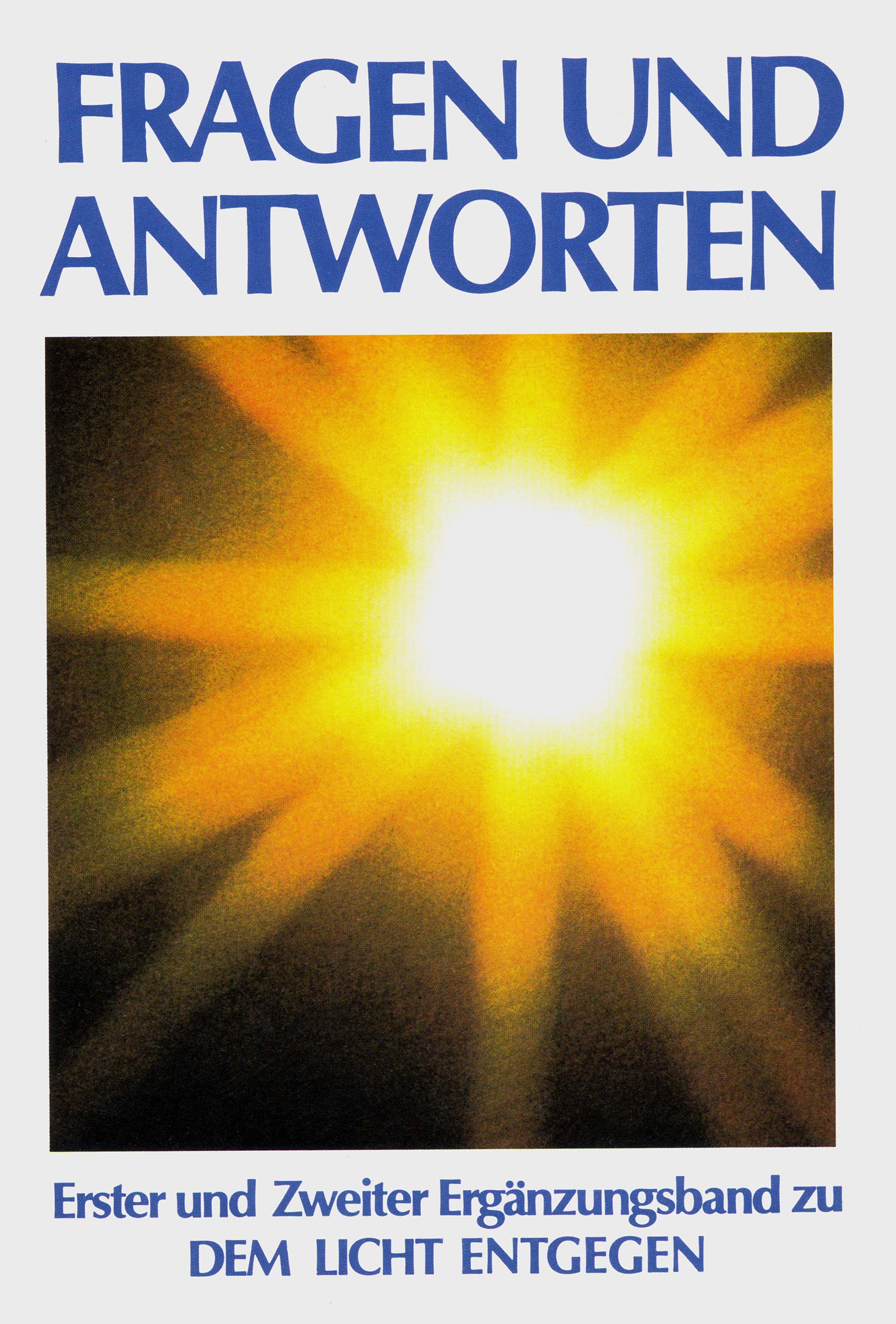 Fragen und Antworten - Erster und Zwiter Ergänzungsband zu Dem Light Entgegen Books