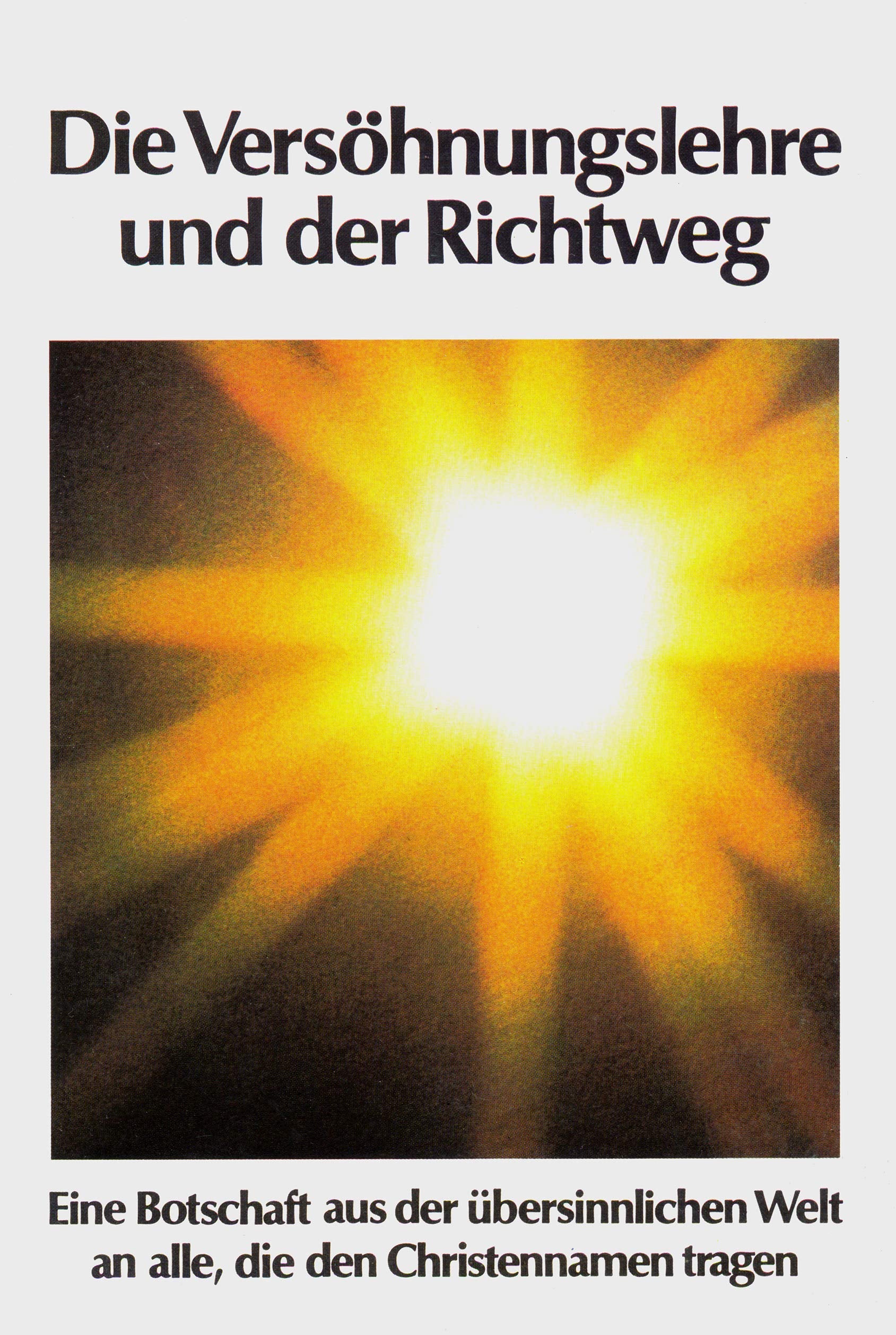 Die Versöhnungslehre und der Richtweg - Eine Botschaft aus der übersinnlichen Welt an alle, die den Christennamen tragen Books