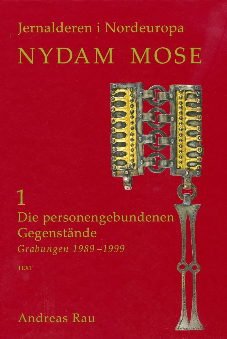 Nydam Mose: Die Personengebundenen Gegenstande, Grabungen 1989-1999 Social Sciences