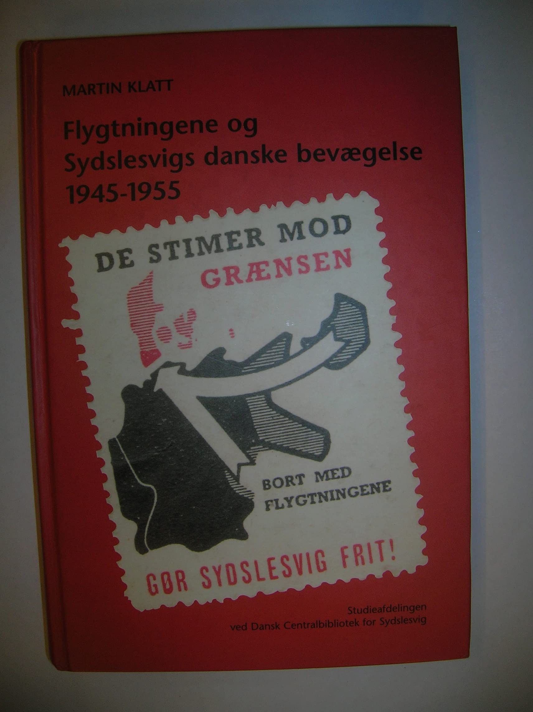Flygtningene og Sydslesvigs danske bevaegelse 1945-1955 Books