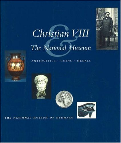 Christian VIII & the National Museum: Antiquities, Coins, Medals Social Sciences