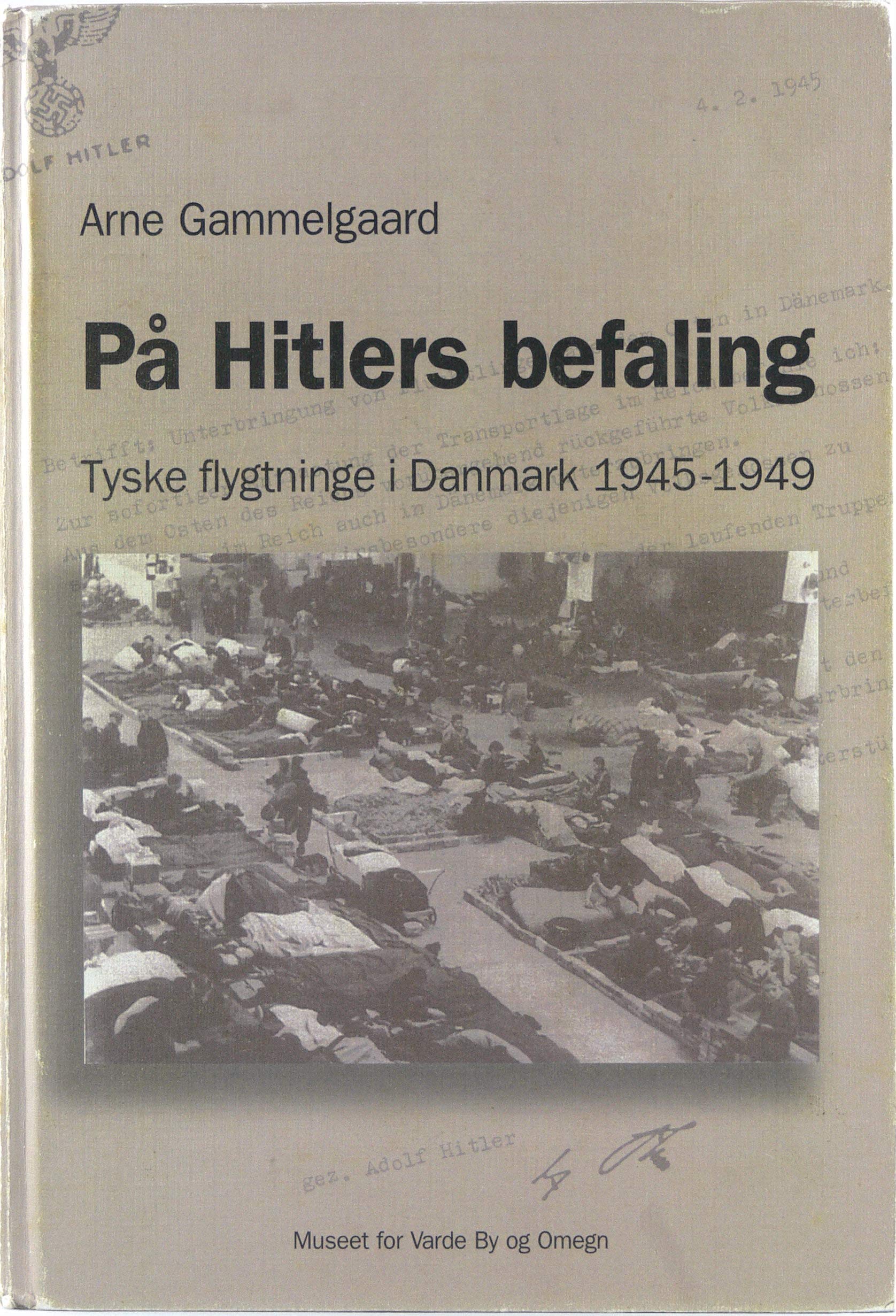 På Hitlers befaling: tyske flygtninge i Danmark, 1945 - 1949 Books