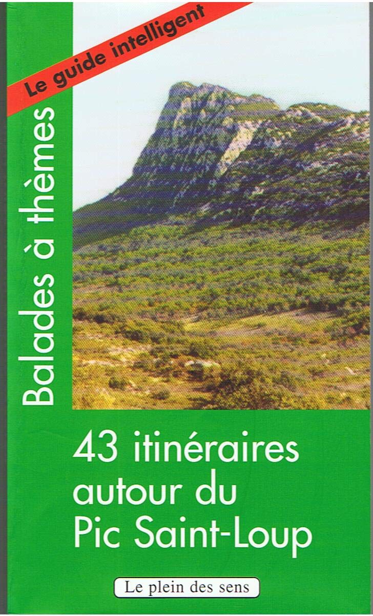 43 itinéraires autour du pic Saint-Loup : balades à thèmes Books