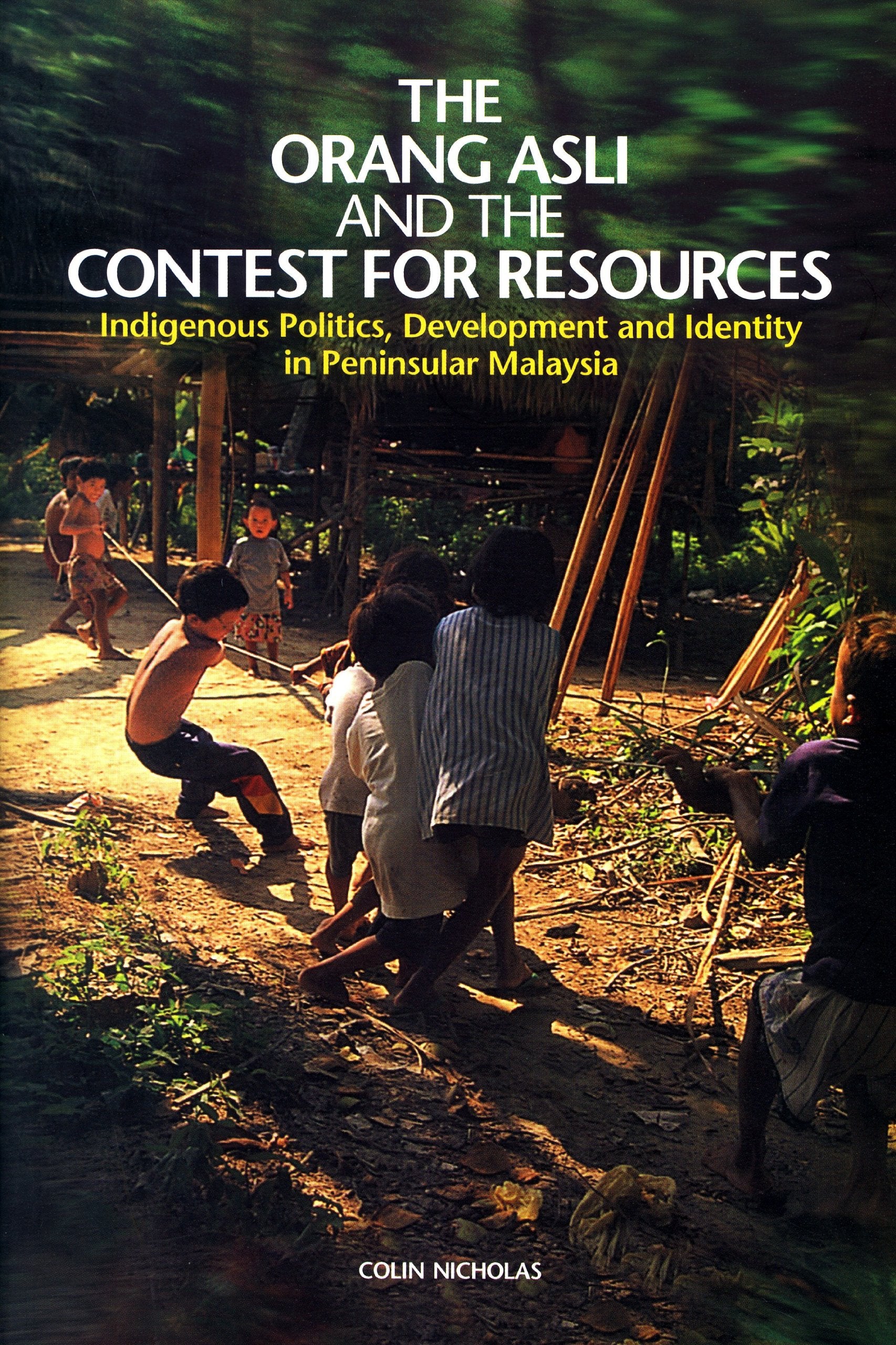 The Orang Asli and the Contest for Resources: Indigenous Politics, Development and Identity in Peninsular Malaysia Social Sciences