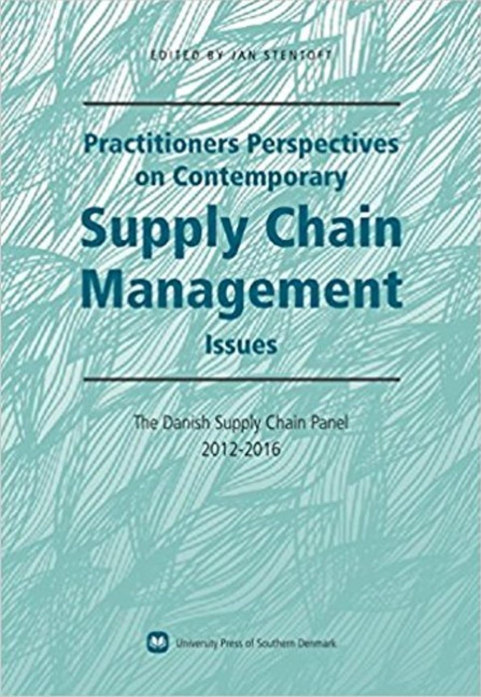 Practitioners Perspectives on Contemporary Supply Chain Management: The Danish Supply Chain Panel 2012-2016 Business, Finance & Career