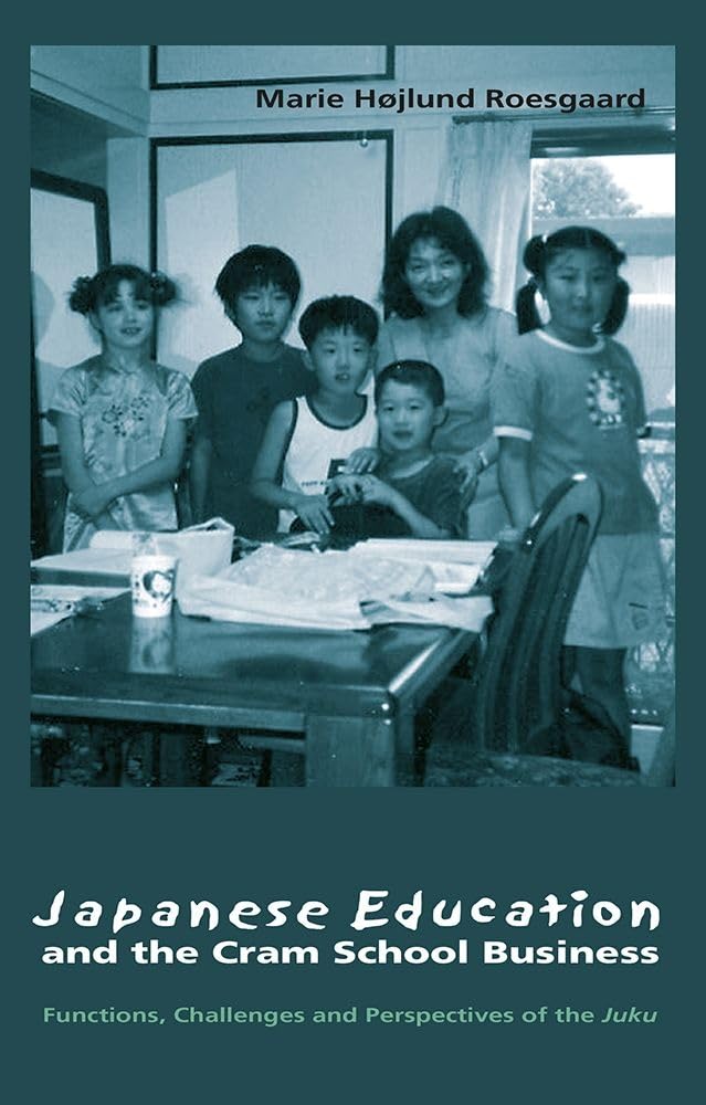 Japanese Education And the Cram School Business: Functions, Challenges And Perspectives of the Juku book