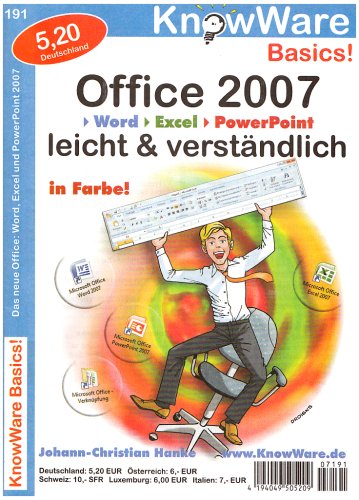 Office 2007: Leicht und verständlich: Word, Excel, PowerPoint (KnowWare Basics / Wissen leichtverständlich vermittelt) Computer Science