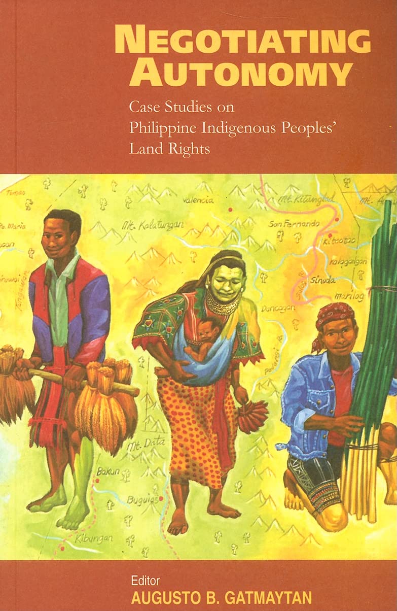 Negotiating Autonomy: Case Studies on Philippine Indigenous Peoples' Land Rights (International Work Group for Indigenous Affairs (Iwgia)) Law