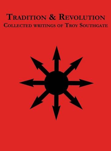 Tradition and Revolution: Collected Writings of Troy Southgate Philosophy