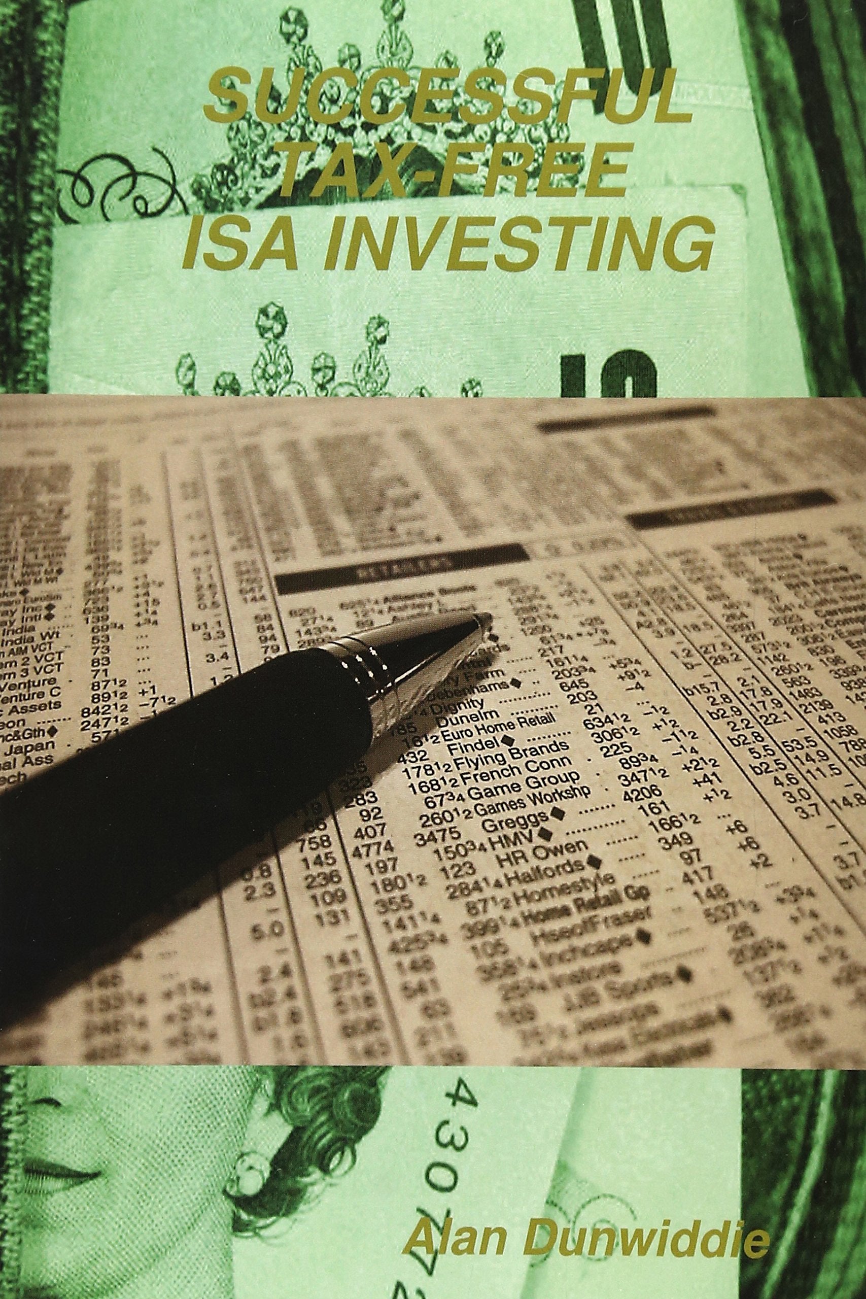 Successful Tax-Free ISA Investing: How to Best Invest Your Yearly Tax-Free Saving Allowances for Maximum Profit and Safety Business, Finance & Career