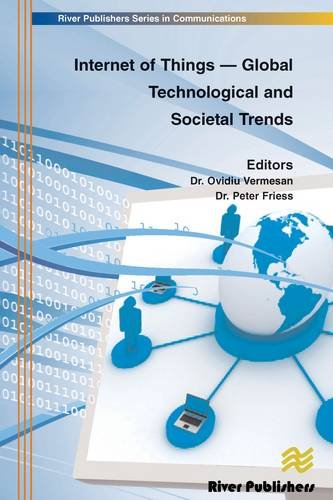 Internet of Things - Global Technological and Societal Trends Smart Environments and Spaces to Green ICT (River Publishers Series in Communications) Business & Technology