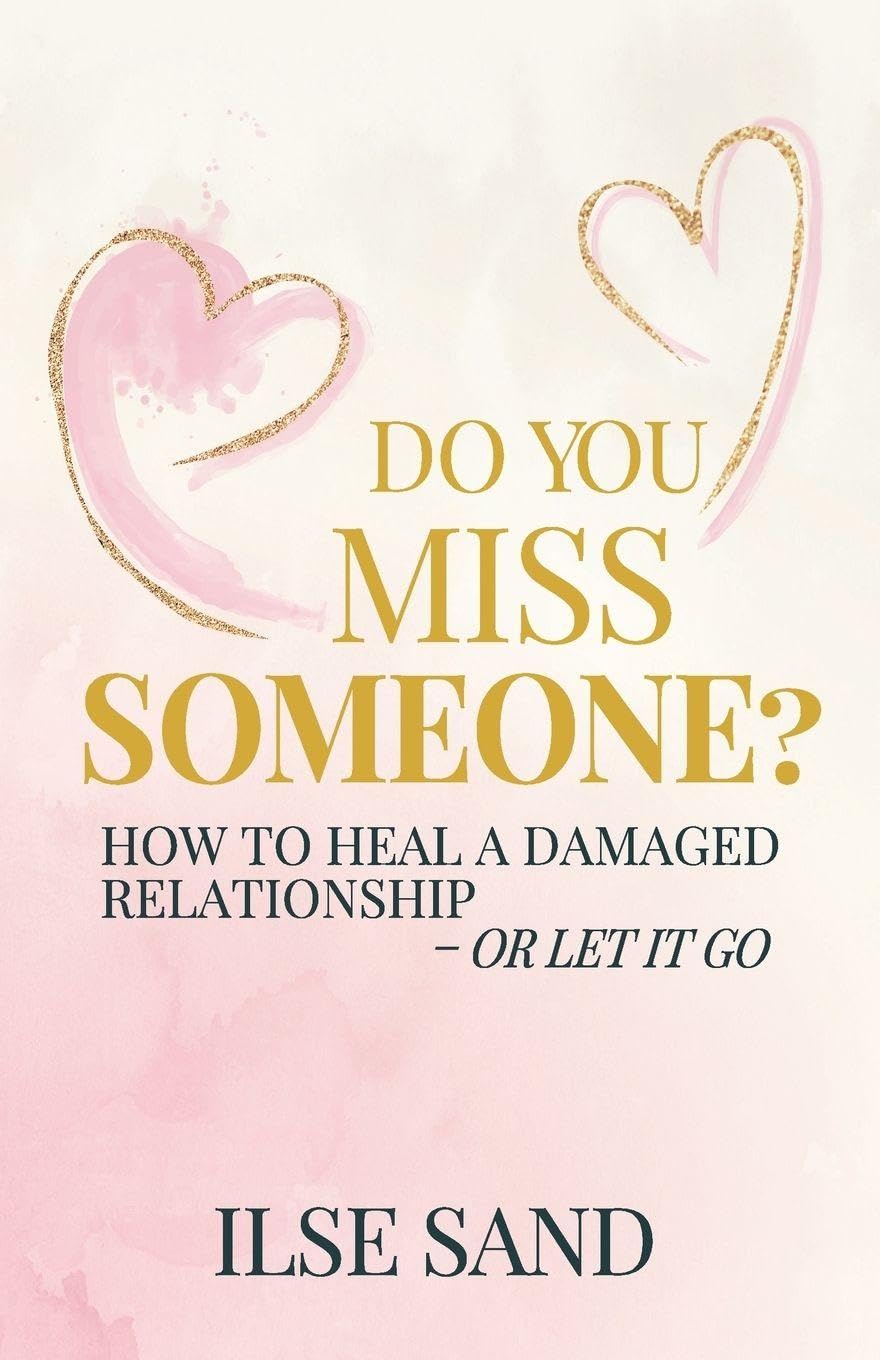 Do You Miss Someone? How to heal a damaged relationship - or let it go Business, Finance & Career