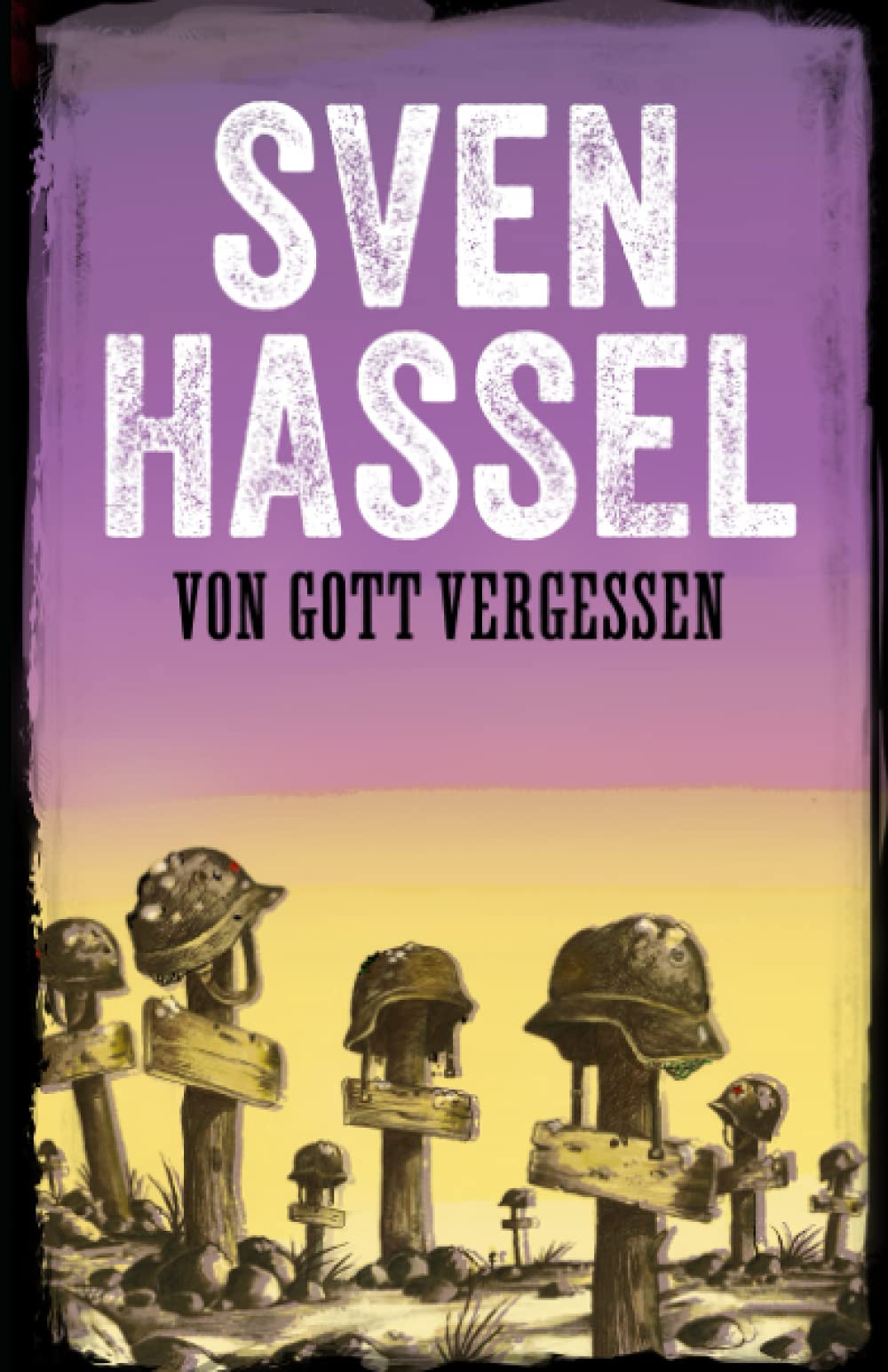 VON GOTT VERGESSEN: Erstmal auf Deutsch (Sven Hassel - Serie Zweiter Weltkrieg, Band 11) Action & Adventure