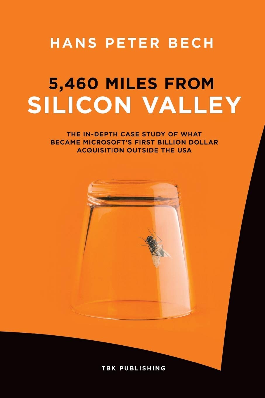 5,460 Miles from Silicon Valley: The In-depth Case Study of What Became Microsoft’s First Billion Dollar Acquisition Outside the USA Business, Finance & Career