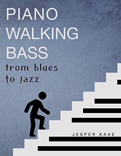 Piano Walking Bass: From blues to jazz Arts & Music