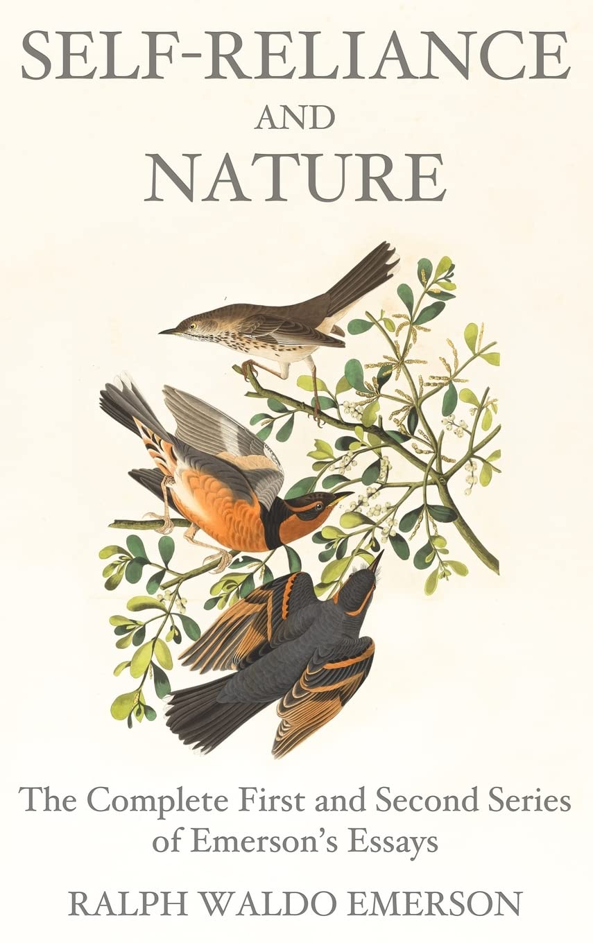 Self-Reliance and Nature: The Complete First and Second Series of Emerson's Essays Philosophy