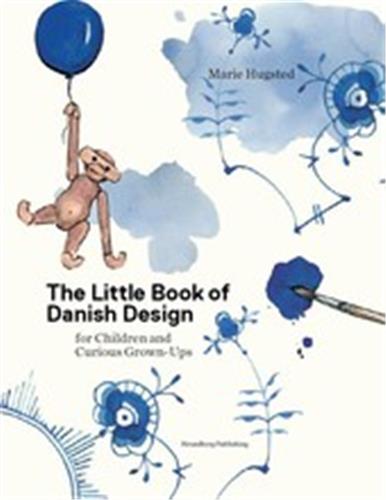 The Little Book of Danish Design for Children and Curious Grown-ups Film, Art & Culture