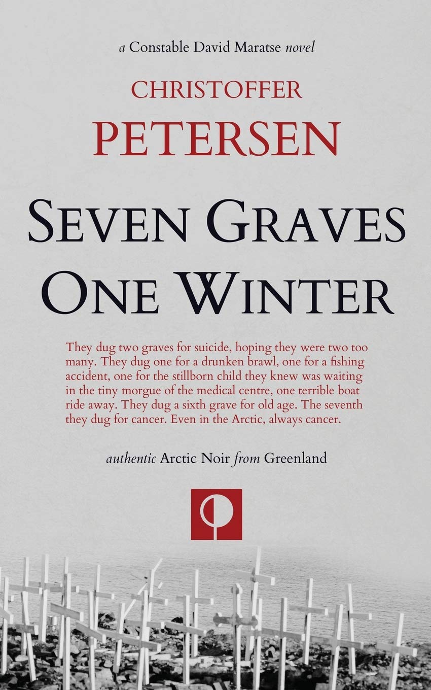 Seven Graves One Winter: Politics, Murder, and Corruption in the Arctic (Greenland Crime, Band 1) Action & Adventure