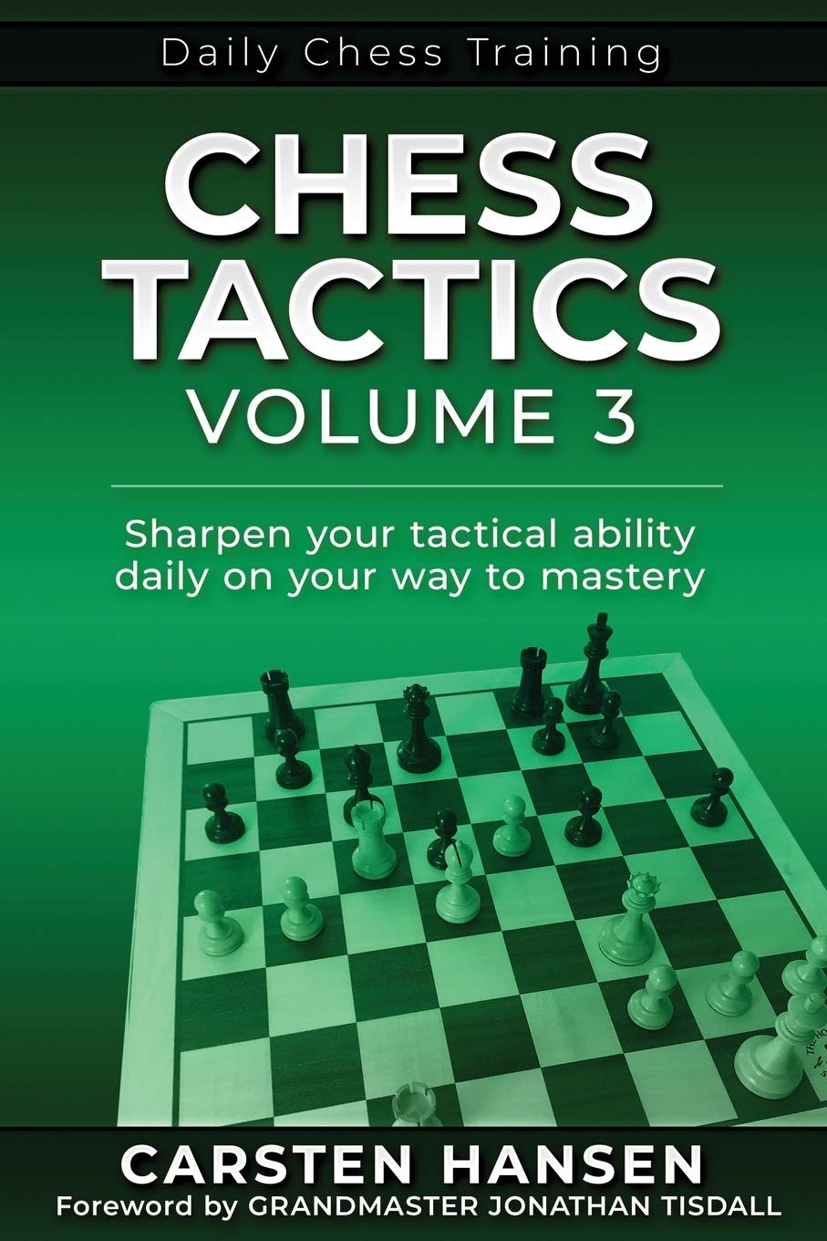 Chess Tactics - Volume 3: Sharpen your tactical ability daily on your way to mastery (Daily Chess Training, Band 3) Leisure & Fun