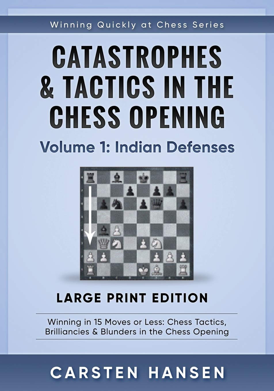 Catastrophes & Tactics in the Chess Opening - Volume 1: Indian Defenses - Large Print Edition: Winning in 15 Moves or Less: Chess Tactics, Brilliancie Leisure & Fun