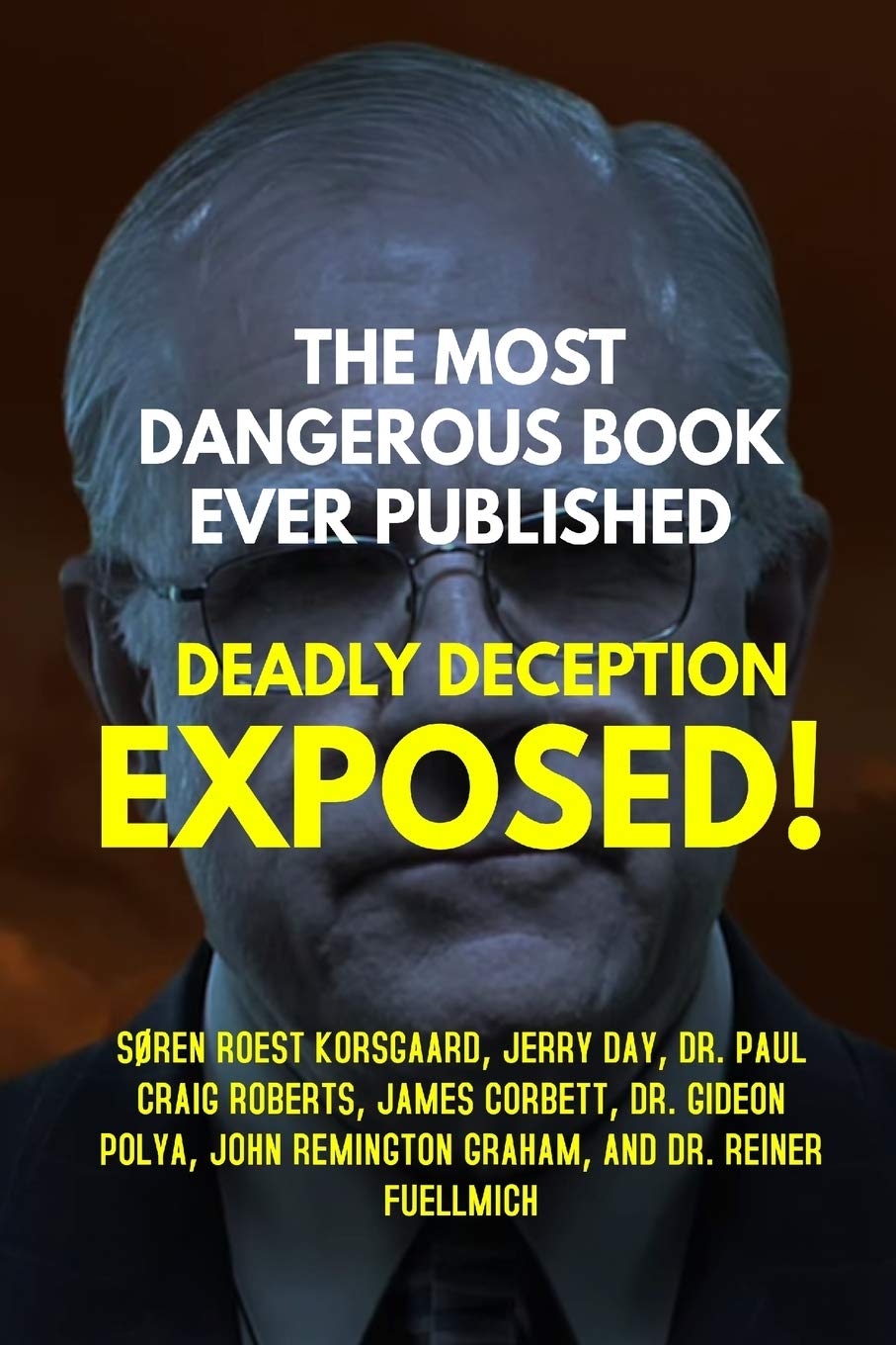 The Most Dangerous Book Ever Published: Deadly Deception Exposed! book
