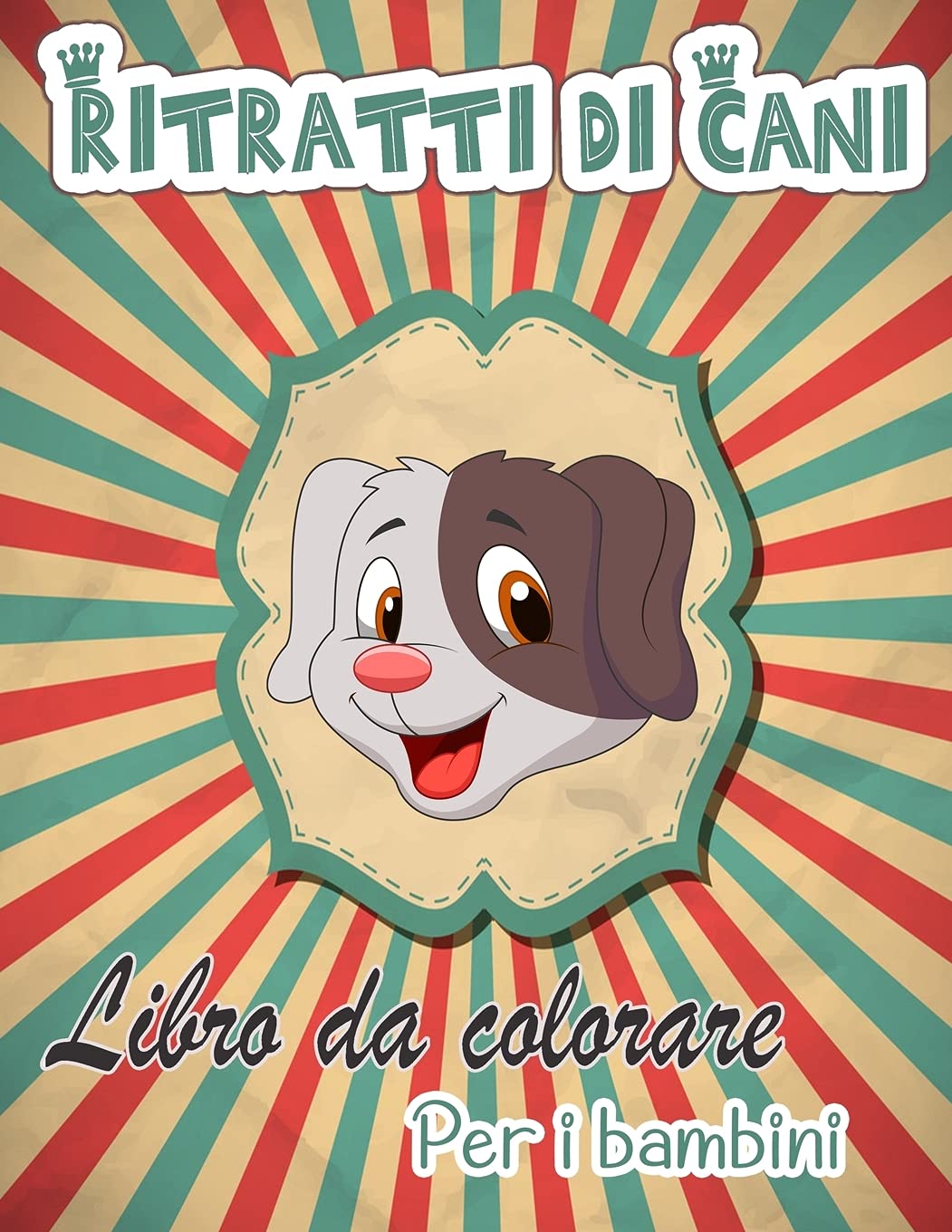 Ritratti di cani Libro da colorare per i bambini: Libri da colorare di cani per bambini dai 4 ai 12 anni Libro da colorare per gli amanti dei cani Tiptoi & Games