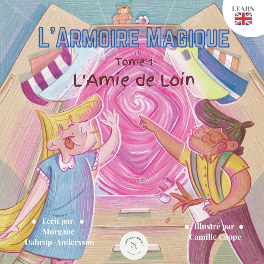 L'Armoire Magique Tome 1 : L'Amie de Loin: Un livre bilingue destiné aux enfants pour apprendre l'anglais facilement (Français-Anglais) Foreign Languages ​​& Dictionaries
