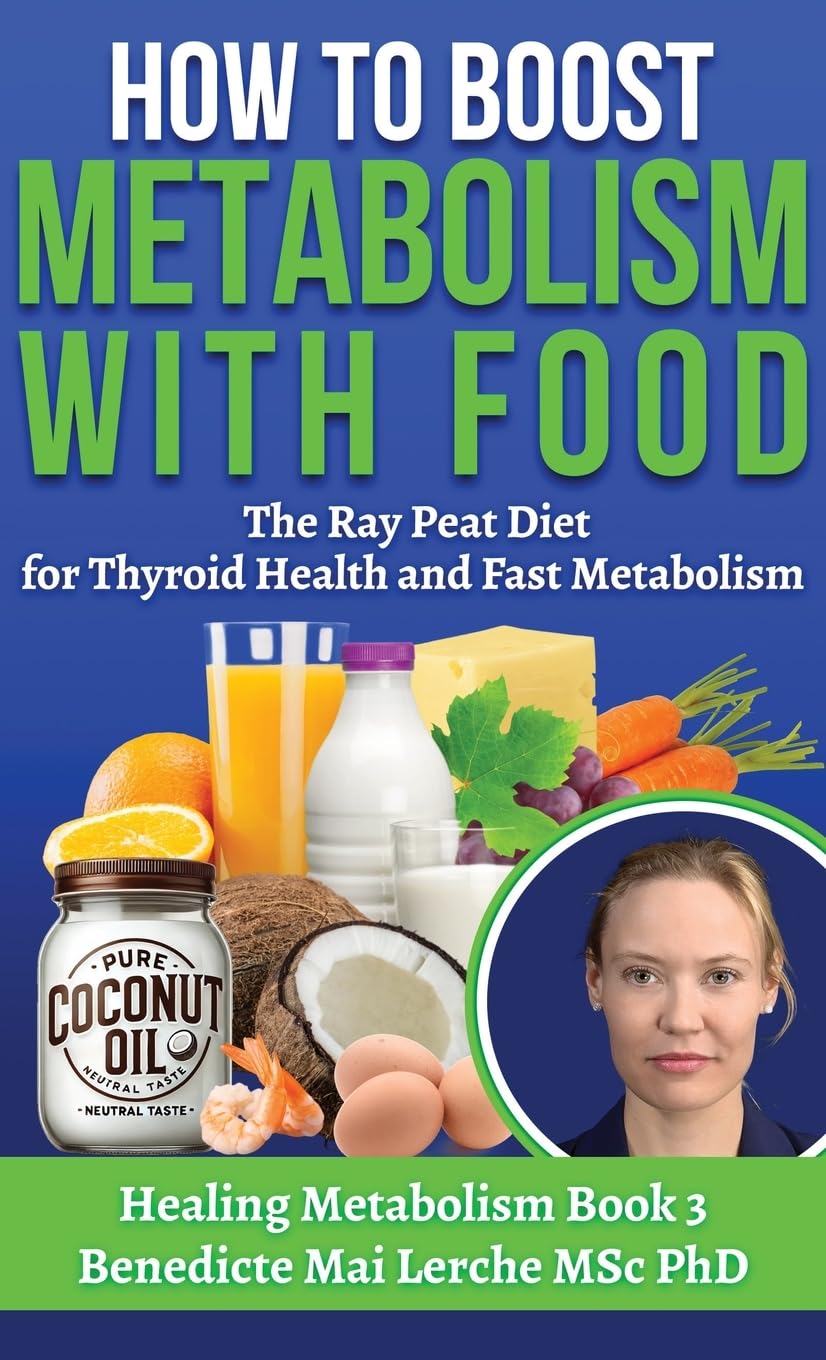 How To Boost Metabolism With Food: The Ray Peat Diet for Thyroid Health and Fast Metabolism book