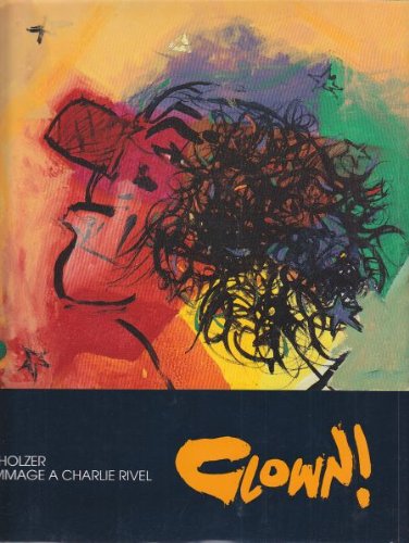 CLOWN ! Hommage a Charlie Rivel. Herausgegeben anläßlich der Ausstellung im Mönchehaus Museum für Moderne Kunst Goslar 1991. Zweisprachig: deutsch - dänisch. Books