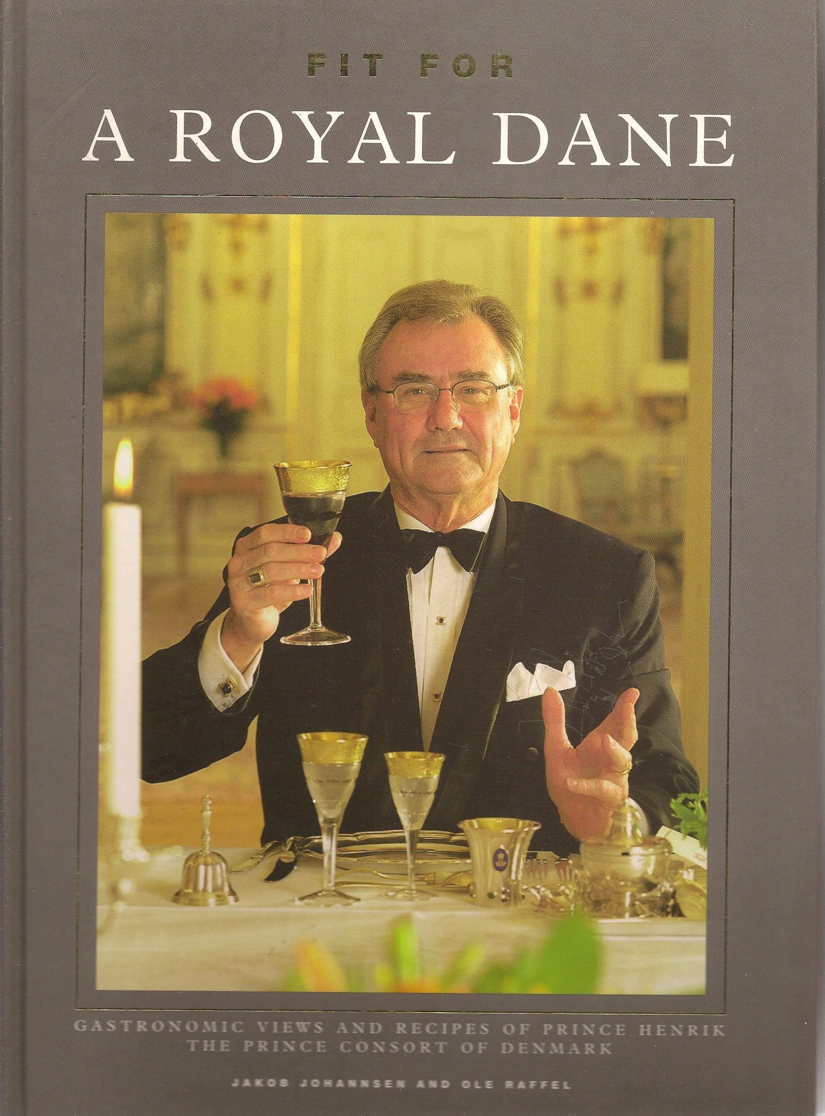 Fit for a Royal Dane. Gastronomic Views and Recipes of Prince Henrik the Prince Consort of Denmark. Books