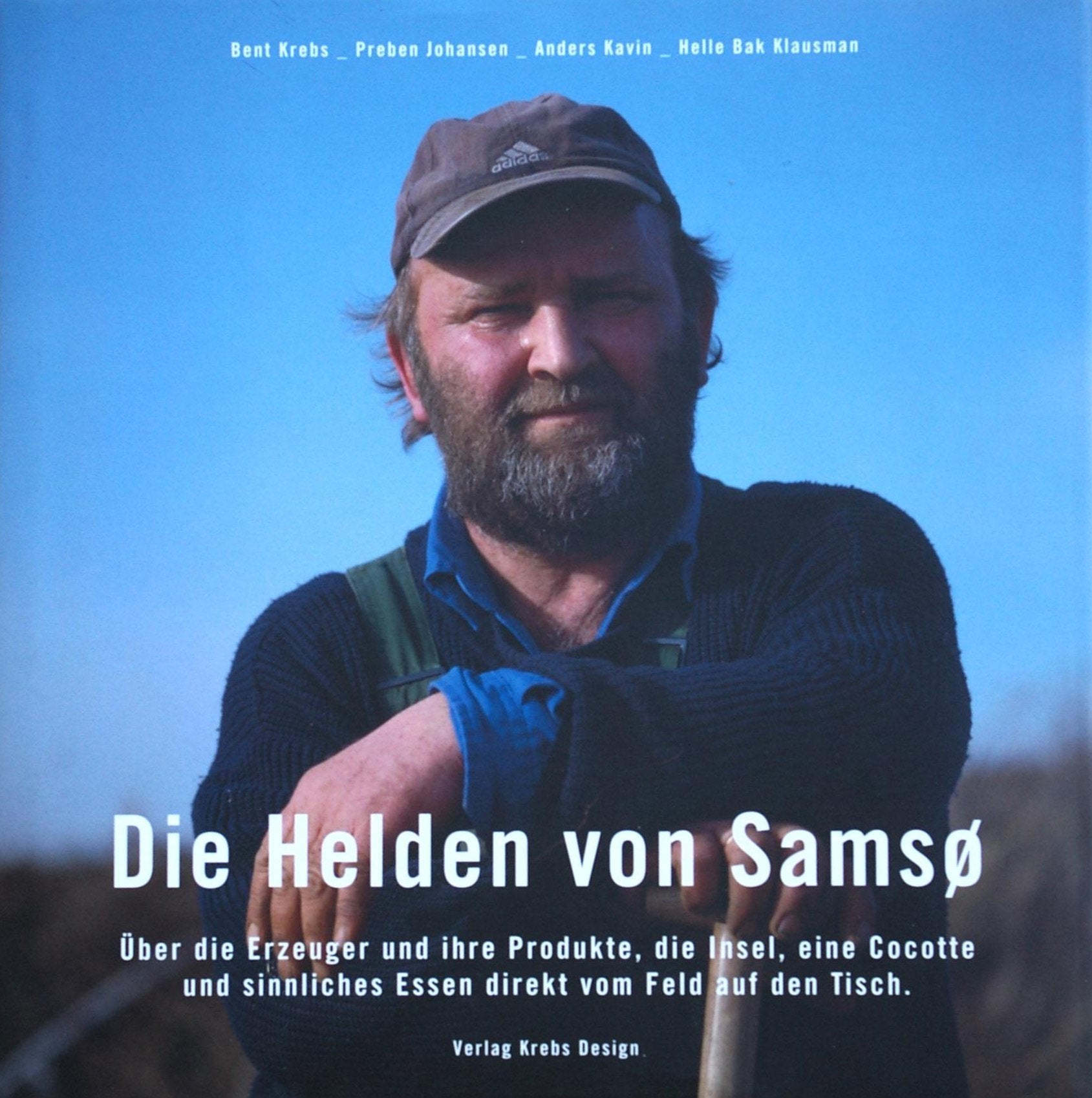 Die Helden von Samsö. Über die Erzeuger und ihre Produkte, die Insel, eine Cocotte und sinnliches Essen direkt vom Feld auf den Tisch Books