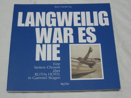 Langweilig war es nie - eine heitere Chronik über Ruths Hotel in Gammel Skagen Books