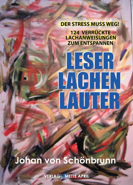 Leser lachen lauter: Der Stress mus weg! 124 verrückte Lachanweisungen zum Entspannen: Der Stress muss weg! 124 verrückte Lachanweisungen zum Entspannen Health, Nutrition & Fitness