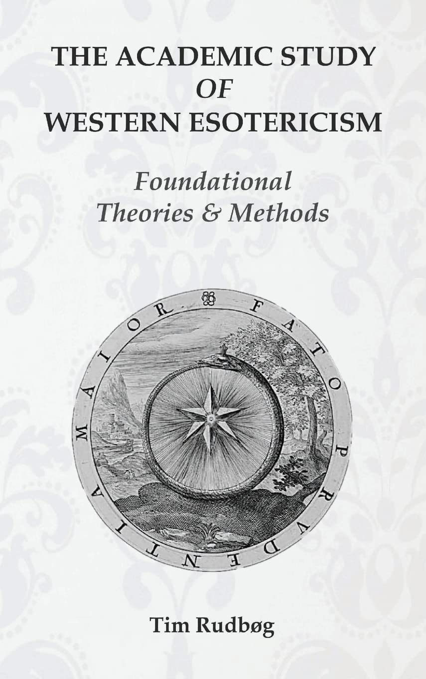 The Academic Study of Western Esotericism: Foundational Theories and Methods (Introduction Series to Esotericism, Band 2) Philosophy