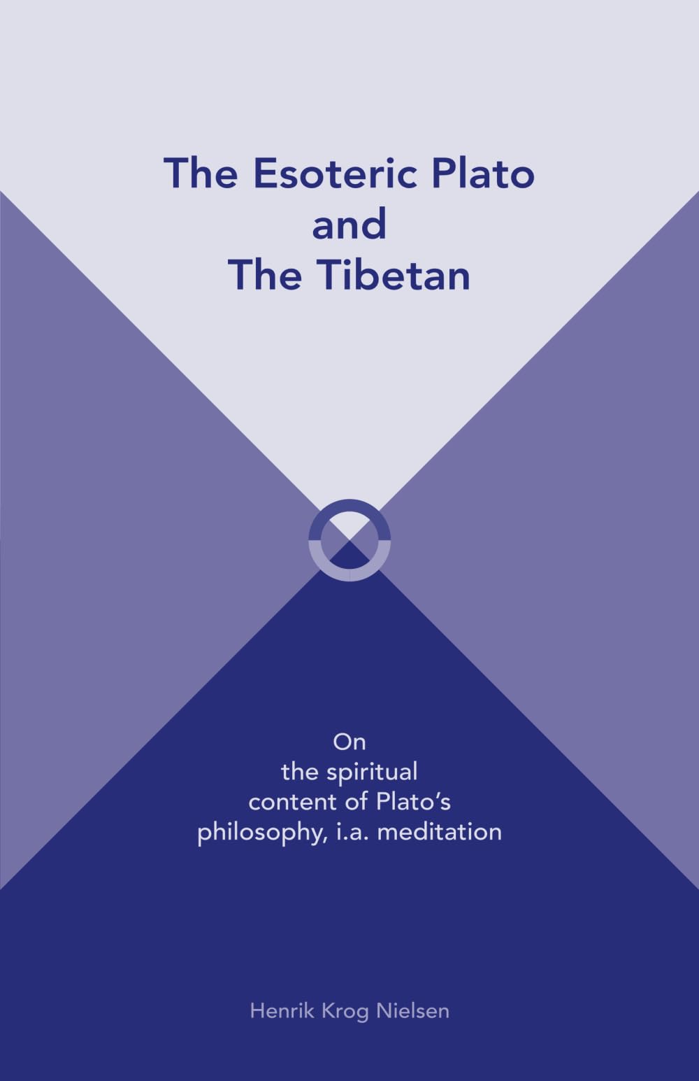 The Esoteric Plato and The Tibetan: On the spiritual content of Plato's philosophy, i.a. meditation Lifestyle