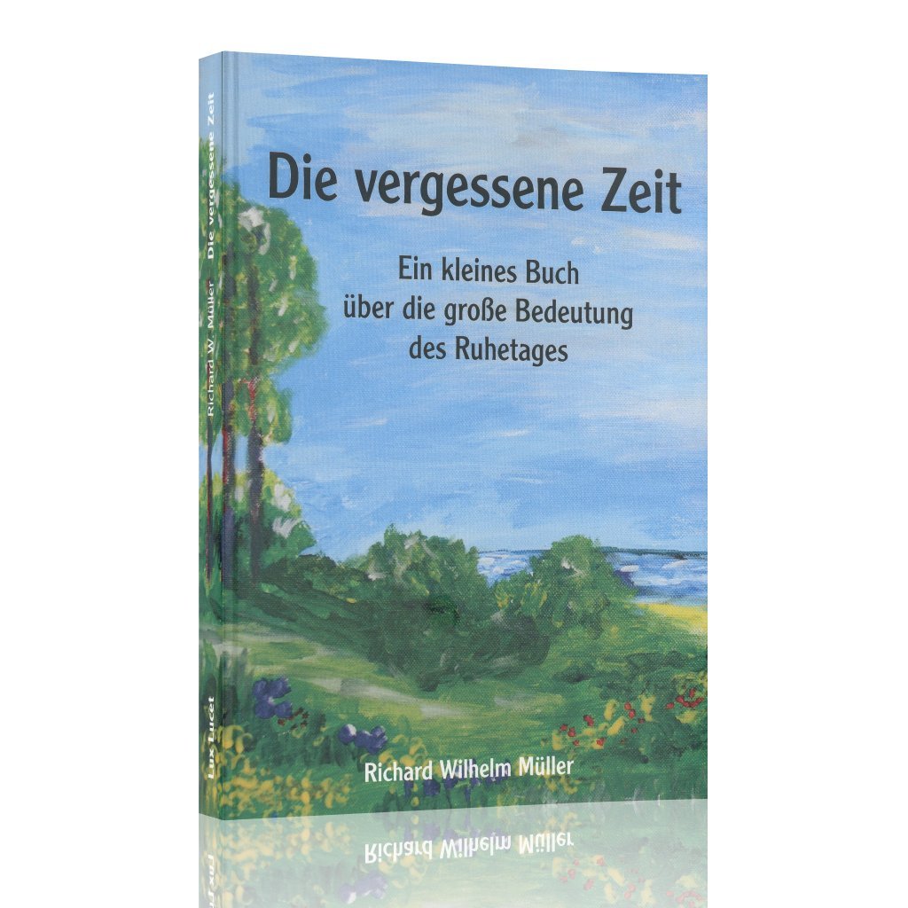 Die vergessene Zeit : Ein kleines Buch über die große Bedeutung des Ruhetages Books