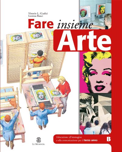 Fare insieme arte. Educazione all'immagine e alla comunicazione. Vol. B. Con quaderno. Per la Scuola media Professional & Reference Books