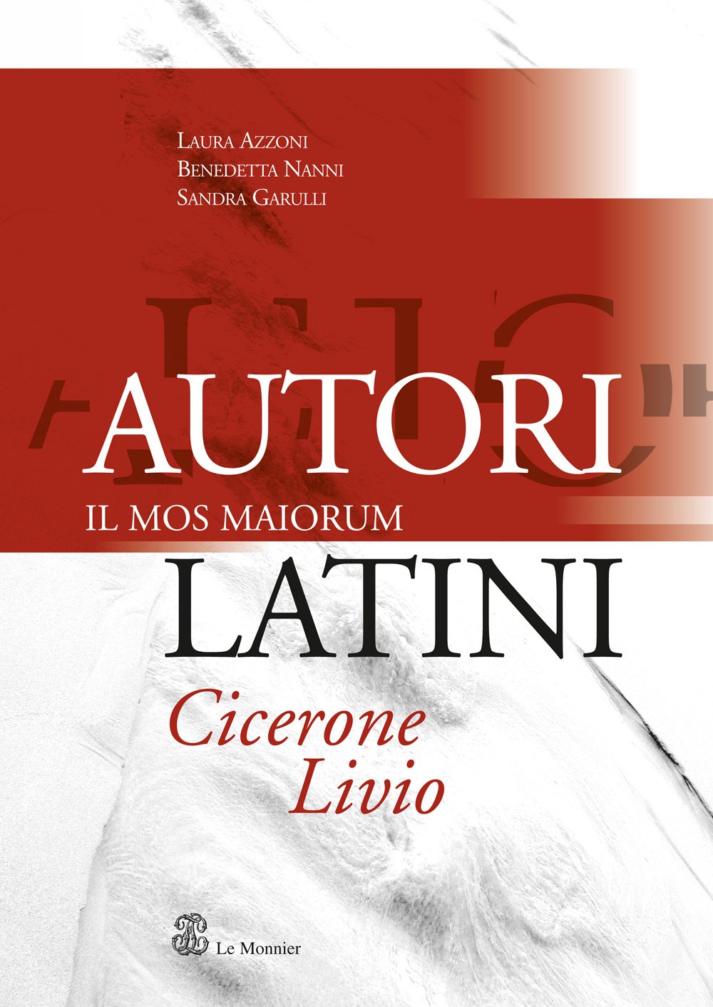 Autori latini. Mos maiorum: Cicerone, Livio. Per il triennio dei Licei degli Ist. magistrali book