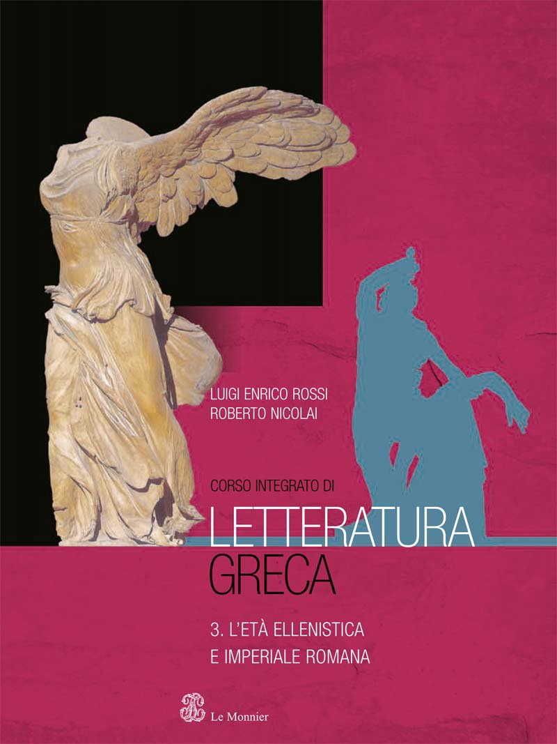 Corso integrato di letteratura greca. Per il Liceo classico. L'età ellenistica e imperiale romana (Vol. 3) Non-fiction