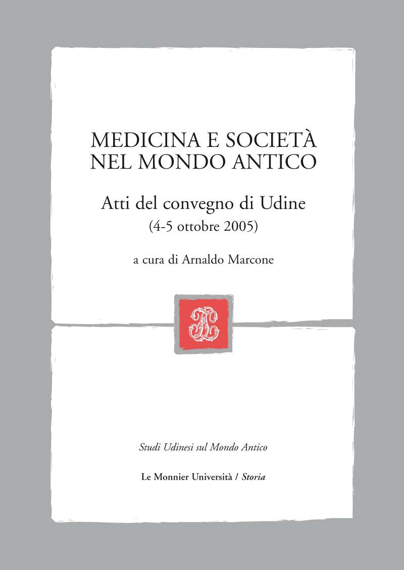 Medicina e società nel mondo antico. Atti del Convegno (Udine, 4-5 ottobre, 2005) (Le Monnier università) Medicine