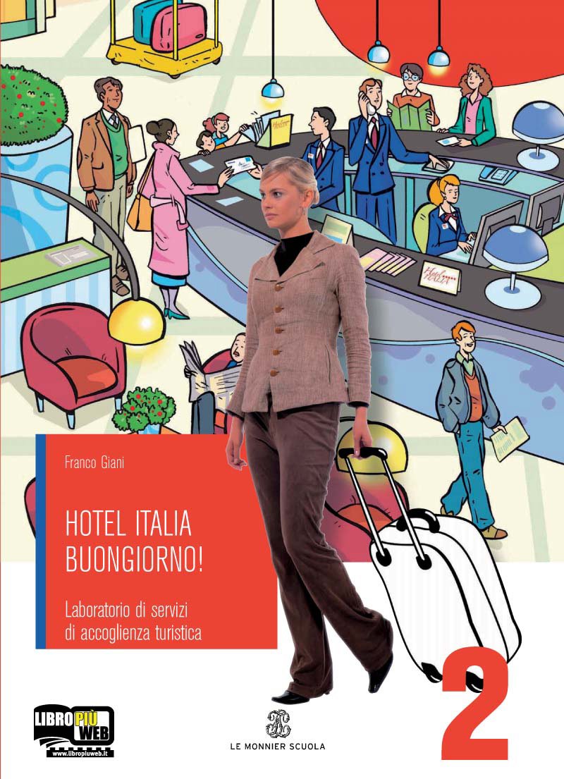 Hotel Italia buongiorno. Laboratorio di ricevimento. Per gli Ist. professionali alberghieri. Con espansione online (Vol. 2) book