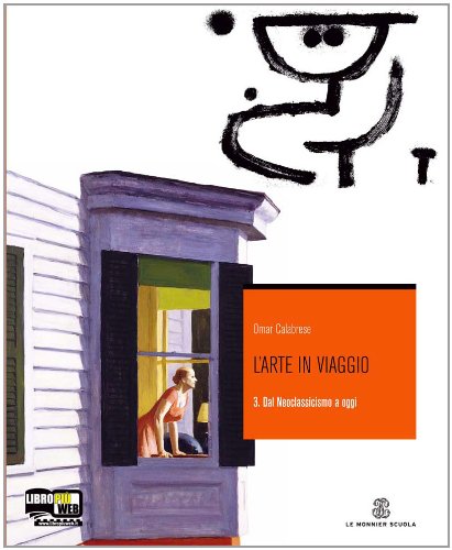 L'arte in viaggio. Con materiali per il docente. Per le Scuole superiori. Dal neoclassicismo ad oggi (Vol. 3) book