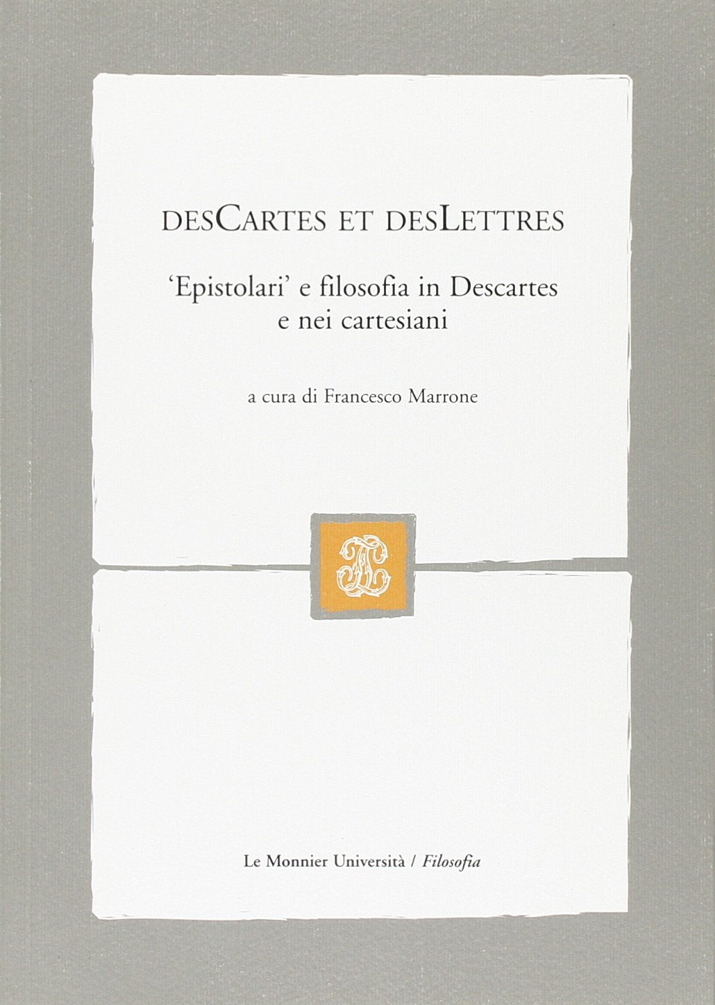 DesCartes et desLettres. «Epistolari» e filosofia in Descartes e nei cartesiani book