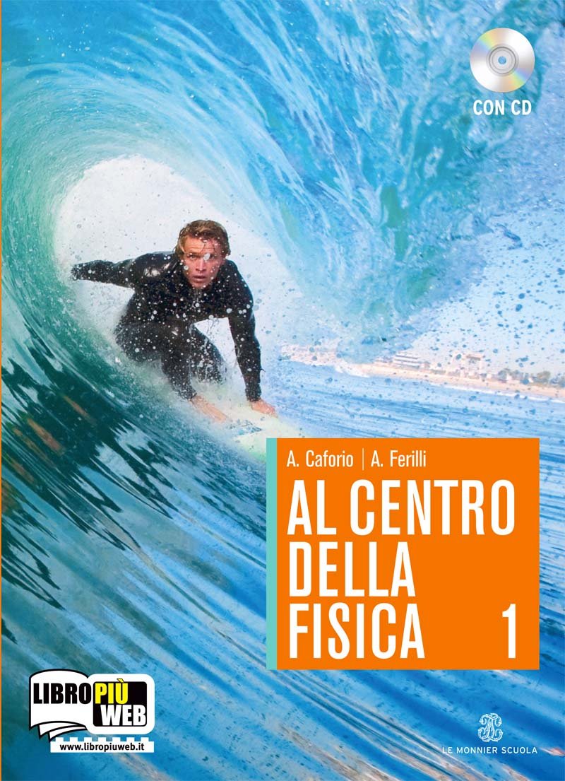 Al centro della fisica. La fisica interattiva. Per le Scuole superiori. Con CD-ROM. Con espansione online (Vol. 1) book