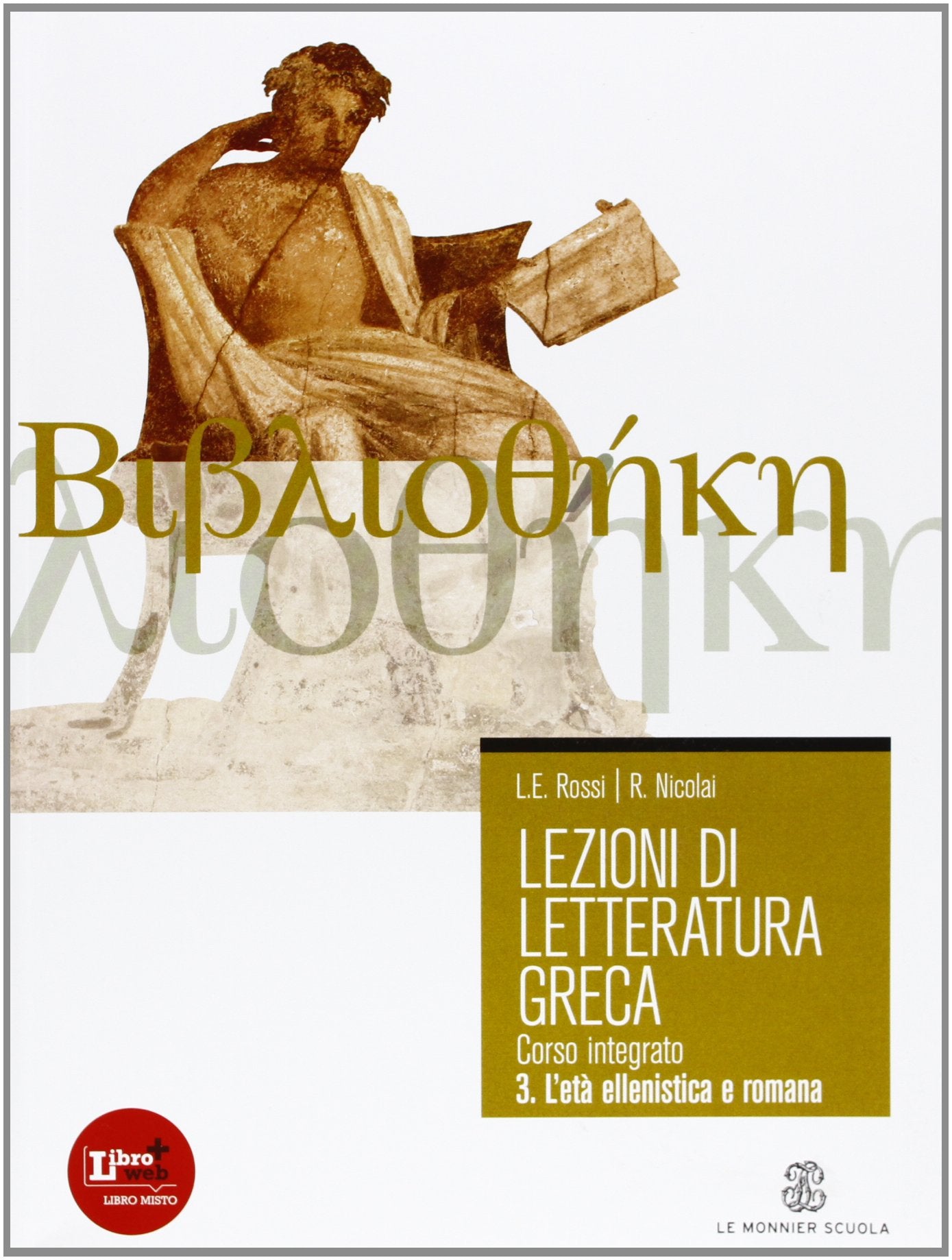 Lezioni di letteratura greca. Per il Liceo classico. Con espansione online. L'eta ellenistica e imperiale (Vol. 3) Non-fiction